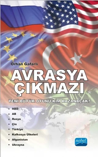 AVRASYA ÇIKMAZI- Yeni Büyük Oyunu Kim Kazanacak? – Orhan Gafarlı – Nobel Akademik Yayıncılık kitap kapağı