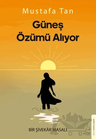 Güneş Özümü Alıyor – Mustafa Tan – Destek Yayınları kitap kapağı