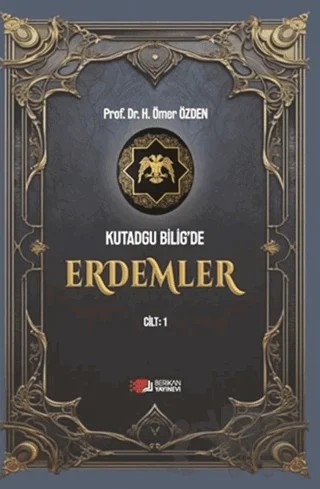 Kutadgu Bilig’de Erdemler Cilt 1 – H. Ömer Özden – Berikan Yayınevi kitap kapağı