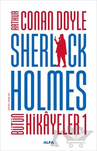 Sherlock Holmes - Bütün Hikayeler 1 – Sir Arthur Conan Doyle – Alfa Yayınları kitap kapağı