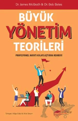 Büyük Yönetim Teorileri Profesyonel Hayatı Kolaylaştırma Rehberi – James McGrath, Bob Bates – The Kitap kitap kapağı