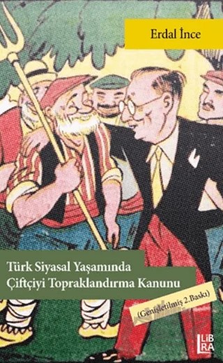 Türk Siyasal Yaşamında Çiftçiyi Topraklandırma Kanunu – Erdal İnce – Libra Yayınları kitap kapağı