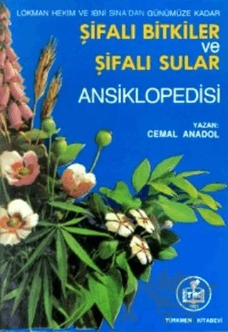 Lokman Hekim ve İbni Sina’dan Günümüze Kadar Şifalı Bitkiler ve Şifalı Sular Ansiklopedisi – Cemal Anadol – Türkmen Kitabevi kitap kapağı