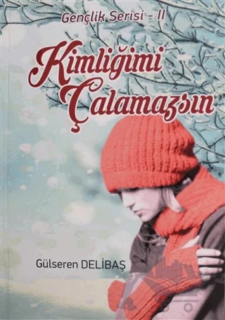 Kimliğimi Çalamazsınız – Gülseren Delibaş – Yazarın Kendi Yayını - Gülseren Delibaş kitap kapağı