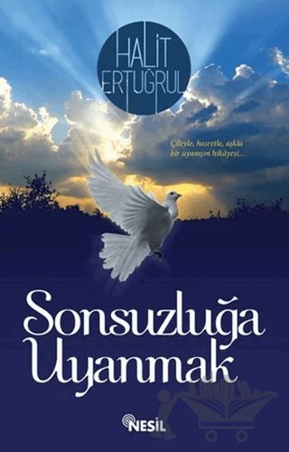 Sonsuzluğa Uyanmak – Halit Ertuğrul – Nesil Yayınları kitap kapağı