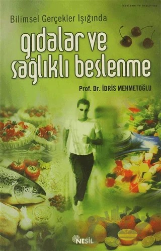 Bilimsel Gerçekler Işığında Gıdalar ve Sağlıklı Beslenme – İdris Mehmetoğlu – Nesil Yayınları kitap kapağı