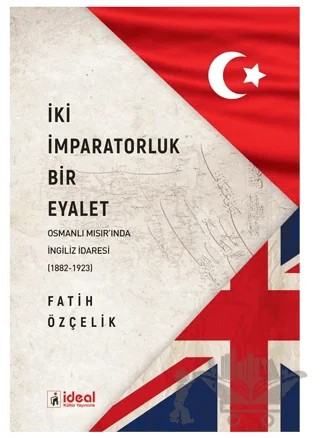 İki İmparatorluk Bir Eyalet – Fatih Özçelik – İdeal Kültür Yayıncılık kitap kapağı