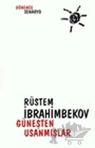 Güneşten Usanmışlar – Rüstem İbrahimbekov – Dönence Basım ve Yayın Hizmetleri kitap kapağı