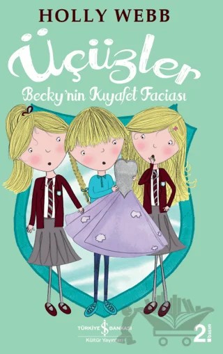 Üçüzler - Becky'nin Kıyafet Faciası – Holly Webb – İş Bankası Kültür Yayınları kitap kapağı