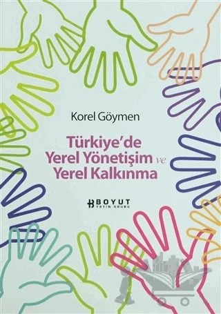 Türkiye’de Yerel Yönetişim ve Yerel Kalkınma – Korel Göymen – Boyut Yayın Grubu kitap kapağı