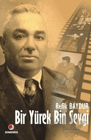 Bir Yürek Bin Sevgi – Refik Baydur – Sinemis Yayınları kitap kapağı