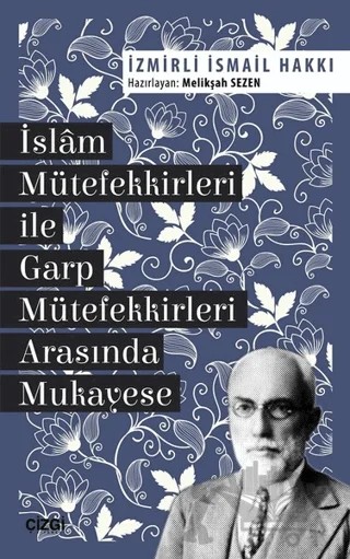 İslam Mütefekkirleri ile Garp Mütefekkirleri Arasında Mukayese – İzmirli İsmail Hakkı – Çizgi Kitabevi Yayınları kitap kapağı