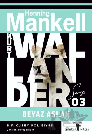 Beyaz Aslan - Kurt Wallander Serisi 3 – Henning Mankell – Ayrıksı Kitap kitap kapağı