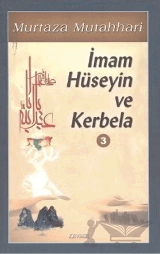 İmam Hüseyin ve Kerbela Cilt: 3 – Murtaza Mutahhari – Kevser Yayınları kitap kapağı