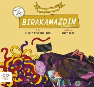 Ben de Küçükken Bırakamazdım – Zeynep Eyüpoğlu Alan – Cezve Çocuk kitap kapağı