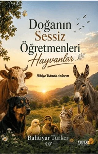 Doğanın Sessiz Öğretmenleri Hayvanlar – Bahtiyar Türker – Gece Kitaplığı kitap kapağı