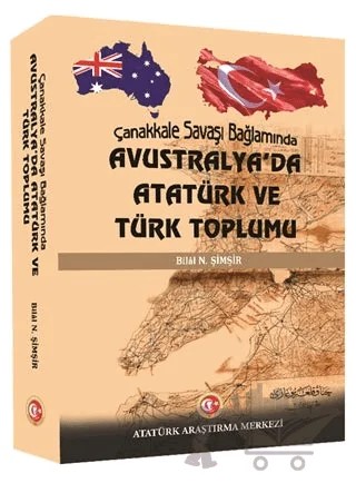 Çanakkale Savaşı Bağlamında Avustralya'da Atatürk ve Türk Toplumu – Bilal N. Şimşir – Atatürk Araştırma Merkezi kitap kapağı