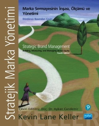 STRATEJİK MARKA YÖNETİMİ - İnşası, Ölçümü ve Marka Sermayesinin Yönetimi - STRATEGIC BRAND MANAGEMENT - Building, Measuring, and Managing Brand Equity – Kevin Lane Keller – Nobel Akademik Yayıncılık kitap kapağı