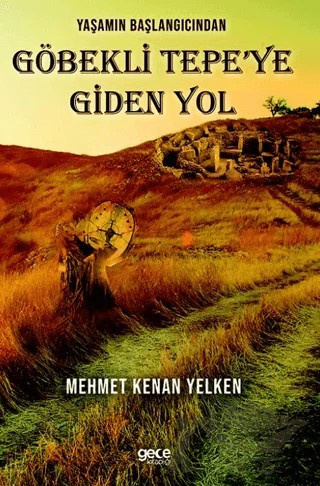 Yaşamın Başlangıcından Göbekli Tepe’ye Giden Yol – Kolektif – Gece Kitaplığı kitap kapağı