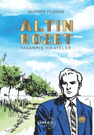 Altın Rozet Yaşanmış Hikayeler – Mustafa Yıldıran – Liman Yayınevi kitap kapağı