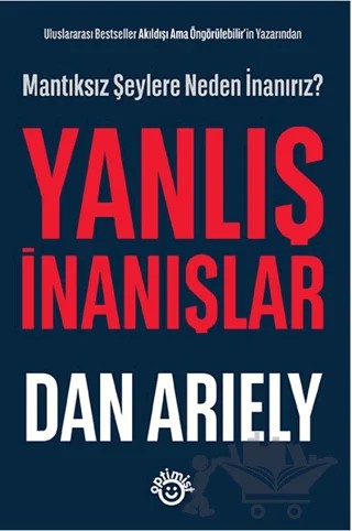 Uluslararası Bestseller Akıldışı Ama Öngörülebilir’in Yazarından - Yanlış İnanışlar – Dan Ariely – Optimist Kitap kitap kapağı
