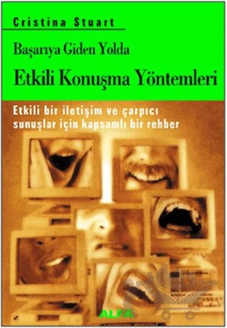 Başarıya Giden Yolda Etkili Konuşma Yöntemleri – Cristina Stuart – Alfa Yayınları kitap kapağı