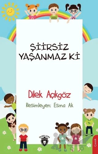Şiirsiz Yaşanmaz Ki – Dilek Açıkgöz – Dorlion Yayınları kitap kapağı