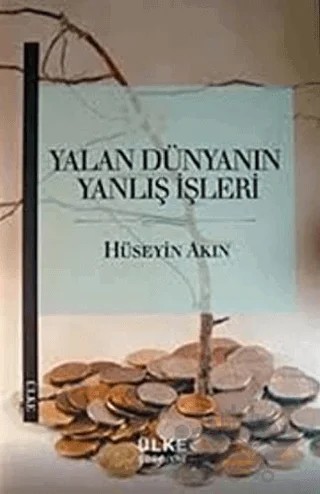Yalan Dünyanın Yanlış İşleri – Hüseyin Akın – Ülke Kitapları kitap kapağı
