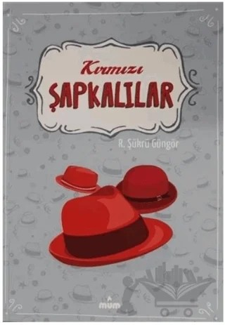 Kırmızı Şapkalılar – Recep Şükrü Güngör – Mum Yayınları kitap kapağı