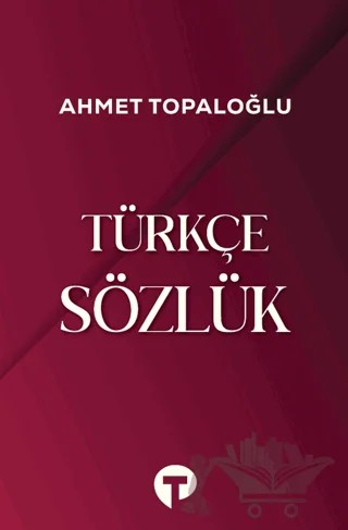 Türkçe Sözlük – Ahmet Topaloğlu – Turkuvaz Kitap kitap kapağı