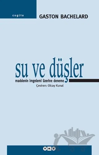 Su ve Düşler Maddenin İmgelemi Üzerine Deneme – Gaston Bachelard – Yapı Kredi Yayınları kitap kapağı