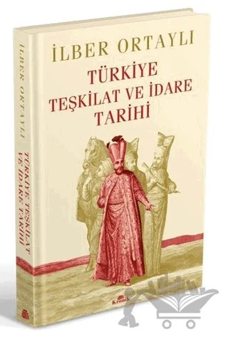 Türkiye Teşkilat ve İdare Tarihi (Ciltli) – İlber Ortaylı – Kronik Kitap kitap kapağı