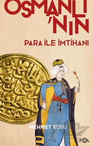 Osmanlı’nın Para ile İmtihanı –XVI. – XVII. Yüzyıllarda Osmanlı İmparatorluğu’nun Para Krizi– – Mehmet Kuru – Fol Kitap kitap kapağı