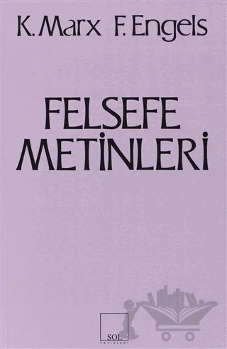 Felsefe Metinleri – Friedrich Engels, Karl Marx – Sol ve Onur Yayınları kitap kapağı