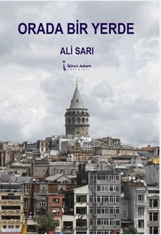 Orada Bir Yerde – Ali Sarı – İkinci Adam Yayınları kitap kapağı