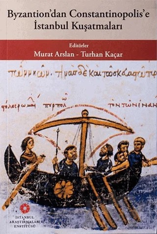 Byzantion'dan Constantinopolis'e İstanbul Kuşatmaları – Murat Arslan, Turhan Kaçar – İstanbul Araştırmaları Enstitüsü kitap kapağı