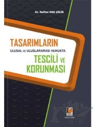 Tasarımların Ulusal ve Uluslararası Hukukta Tescili ve Korunması – Nefise Koç Çelik – Adalet Yayınevi kitap kapağı