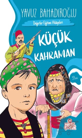 Küçük Kahraman – Yavuz Bahadıroğlu – Nesil Çocuk Yayınları kitap kapağı