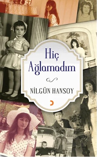 Hiç Ağlamadım – Nilgün Hansoy – Cinius Yayınları kitap kapağı