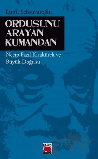 Ordusunu Arayan Kumandan – Lütfü Şehsuvaroğlu – Elips Kitap kitap kapağı