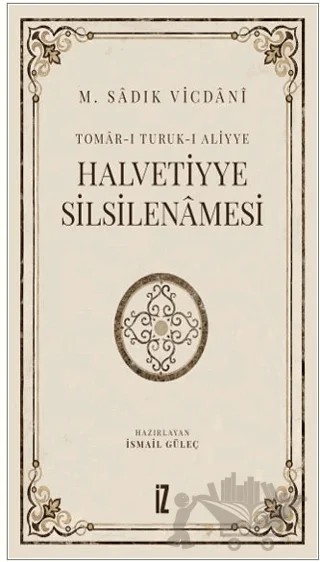 Halvetiyye Silsilenamesi – Ebu Rıdvan M. Sadık Vicdani – İz Yayıncılık kitap kapağı