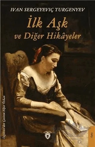 İlk Aşk ve Diğer Hikayeler – Ivan Sergeyevich Turgenev, Ivan Sergeyeviç Turgenyev – Dorlion Yayınları kitap kapağı