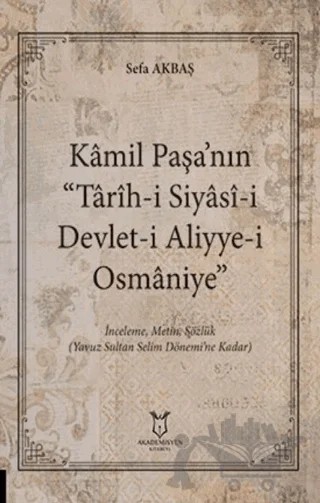 Kâmil Paşa’nın “Tarih-i Siyasi-i Devlet-i Aliyye-i Osmaniye” – Sefa Akbaş – Akademisyen Kitabevi kitap kapağı