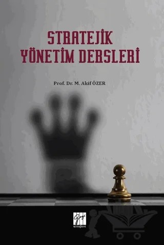 Stratejik Yönetim Dersleri – M. Akif Özer – Gazi Kitabevi kitap kapağı