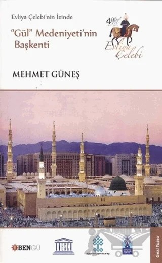 Evliya Çelebi’nin İzinde Gül Medeniyeti’nin Başkenti – Mehmet Güneş – Bengü Yayınları kitap kapağı