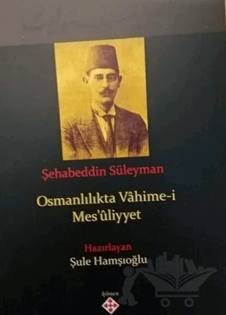 Osmanlılıkta Vahime-i Mesuliyyet – Şahabeddin Süleyman – Kömen Yayınları kitap kapağı