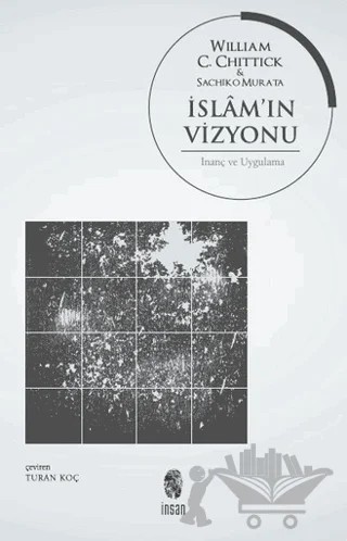 İslam’ın Vizyonu – Sachiko Murata, William C. Chittick – İnsan Yayınları kitap kapağı