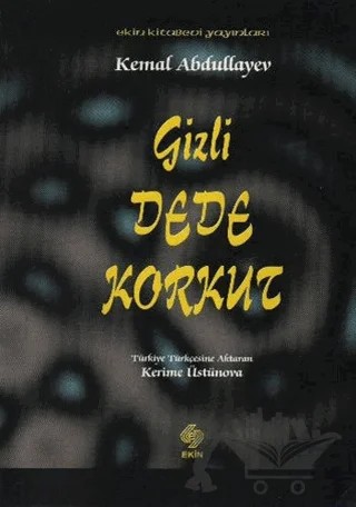 Gizli Dede Korkut – Kemal Abdullayev – Ekin Basım Yayın kitap kapağı
