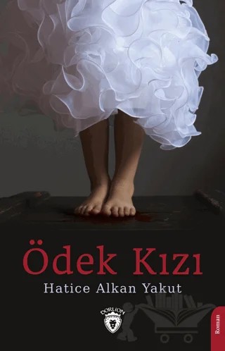 Ödek Kızı – Hatice Alkan Yakut – Dorlion Yayınları kitap kapağı