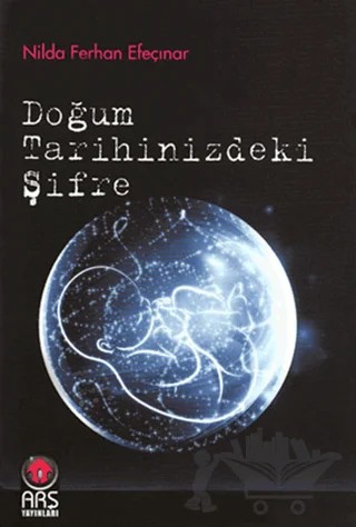 Doğum Tarihinizdeki Şifre – Nilda Ferhan Efeçınar – Arş Yayınları kitap kapağı